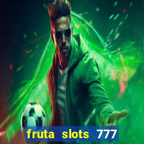 fruta slots 777 mega jackpot