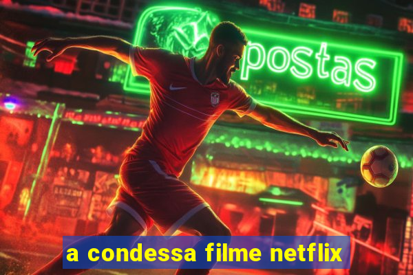 a condessa filme netflix