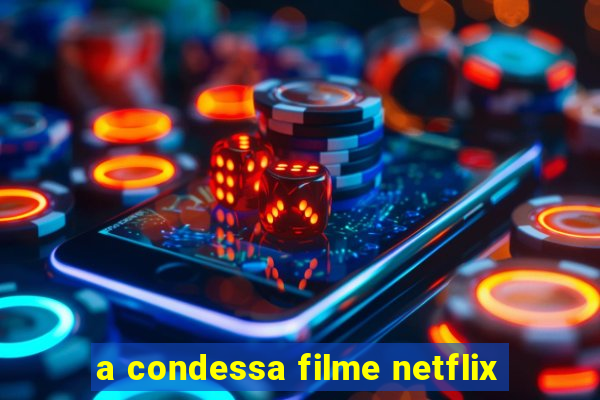 a condessa filme netflix