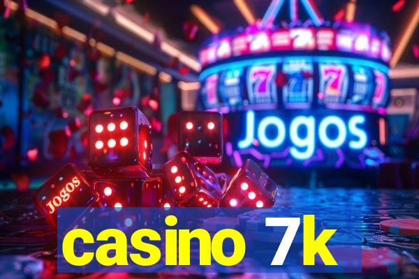 casino 7k