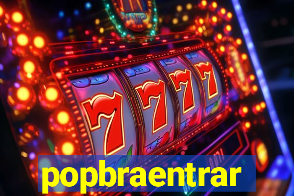 popbraentrar