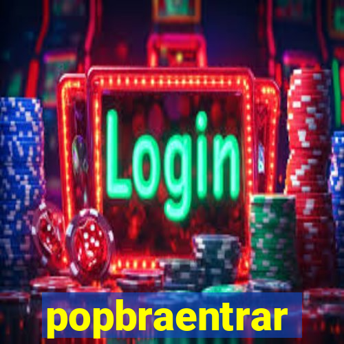 popbraentrar