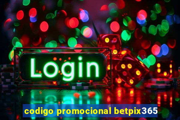 codigo promocional betpix365