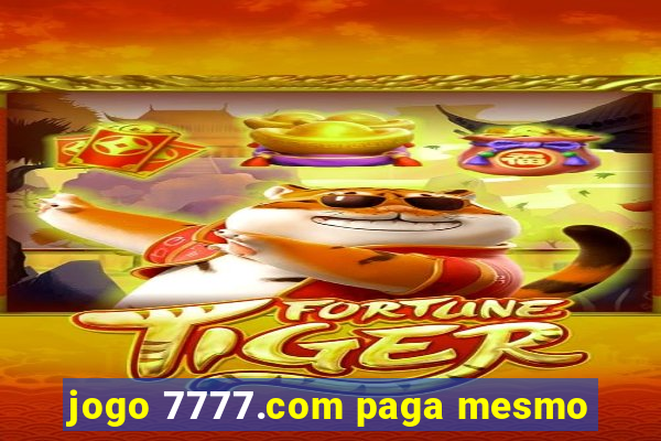 jogo 7777.com paga mesmo