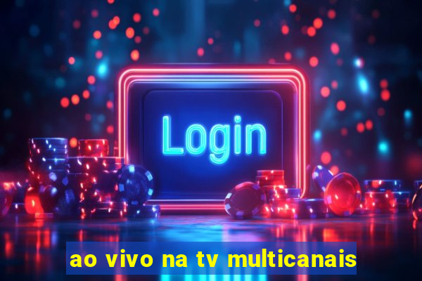 ao vivo na tv multicanais