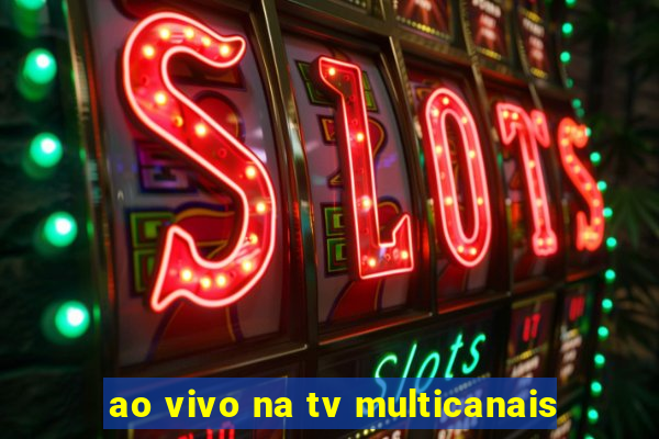 ao vivo na tv multicanais