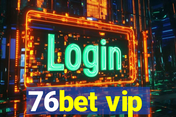 76bet vip