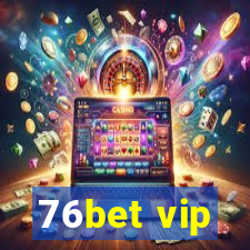 76bet vip