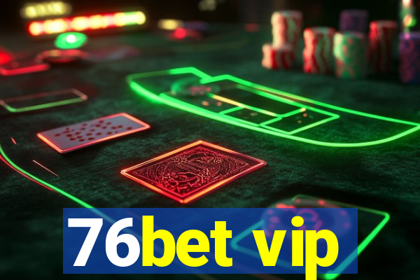 76bet vip