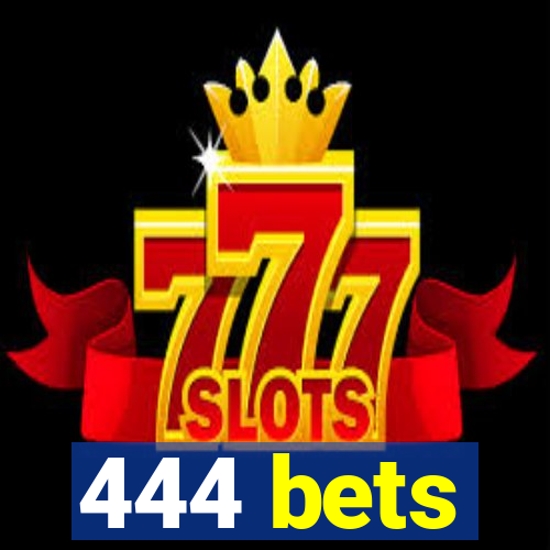 444 bets