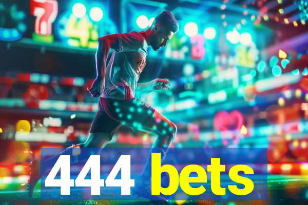 444 bets