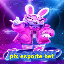 pix esporte bet