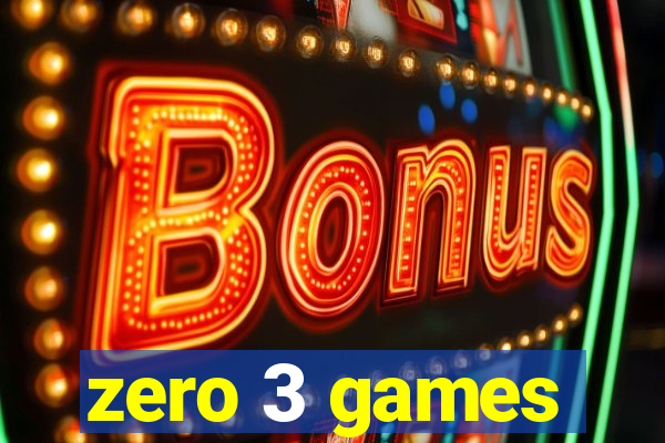 zero 3 games