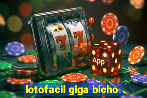 lotofacil giga bicho