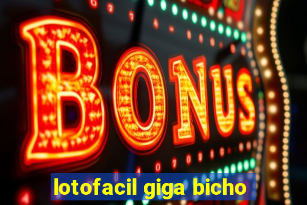 lotofacil giga bicho