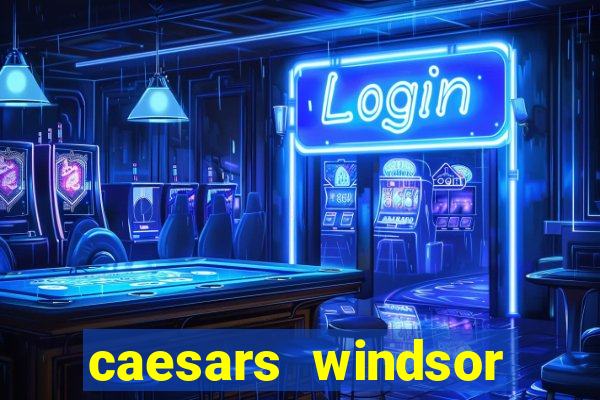 caesars windsor hotel & casino