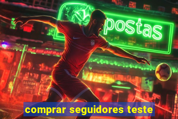 comprar seguidores teste