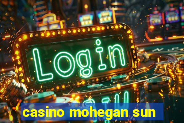 casino mohegan sun