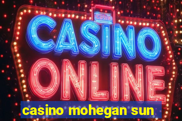 casino mohegan sun