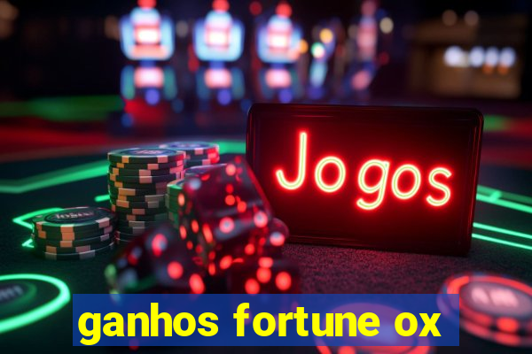 ganhos fortune ox