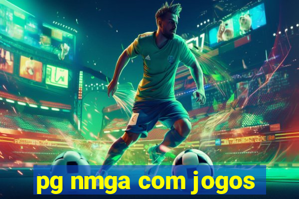 pg nmga com jogos