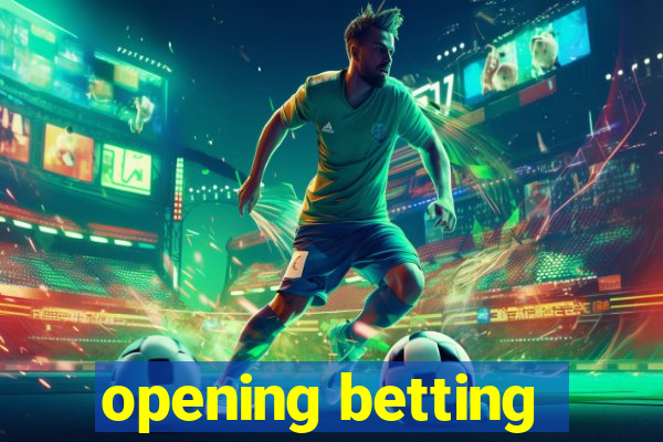 opening betting