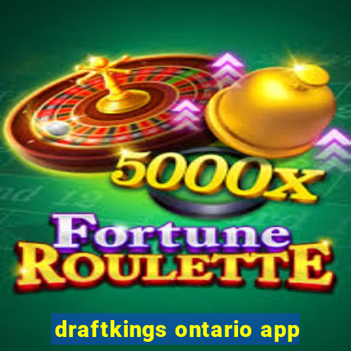 draftkings ontario app