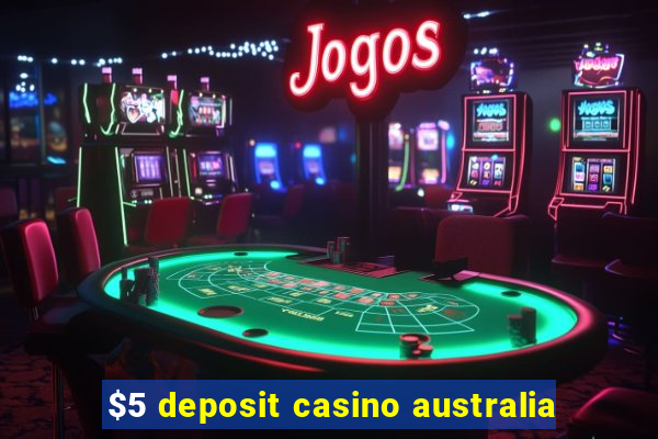 $5 deposit casino australia