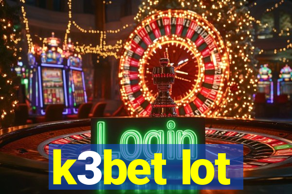 k3bet lot