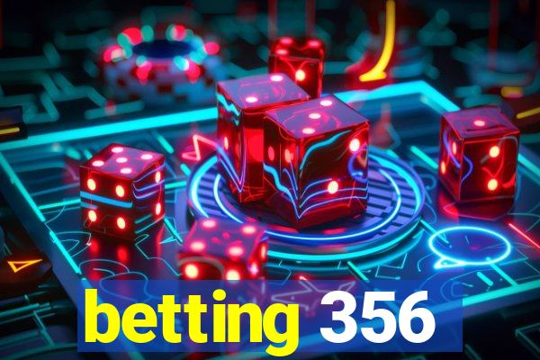 betting 356