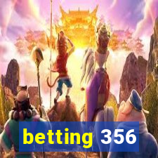 betting 356