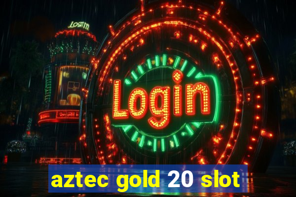 aztec gold 20 slot