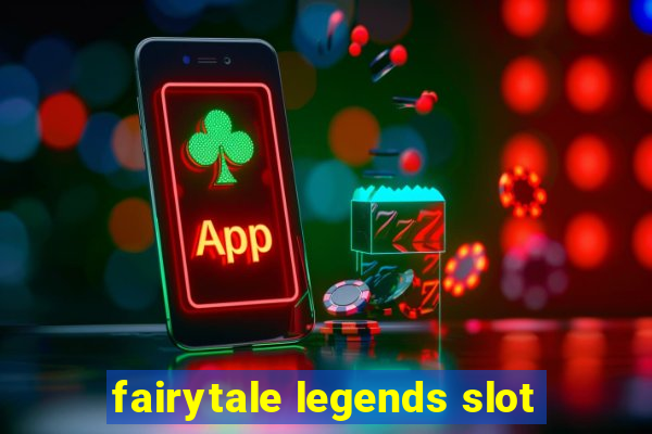 fairytale legends slot