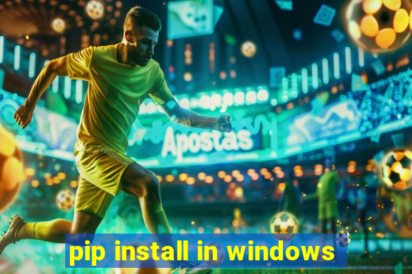 pip install in windows