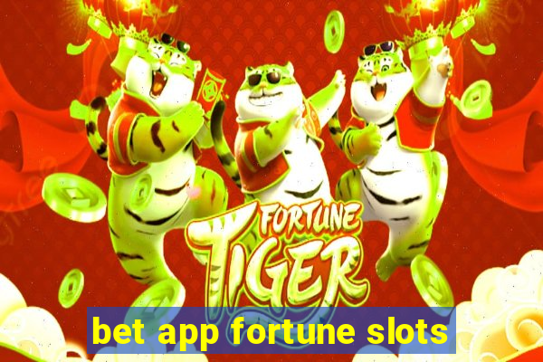 bet app fortune slots