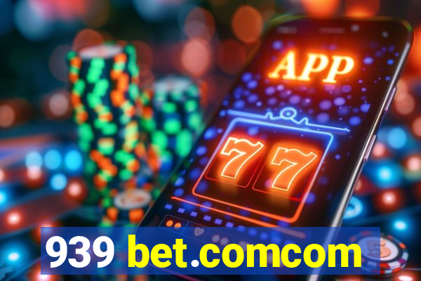 939 bet.comcom