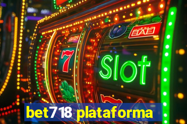 bet718 plataforma