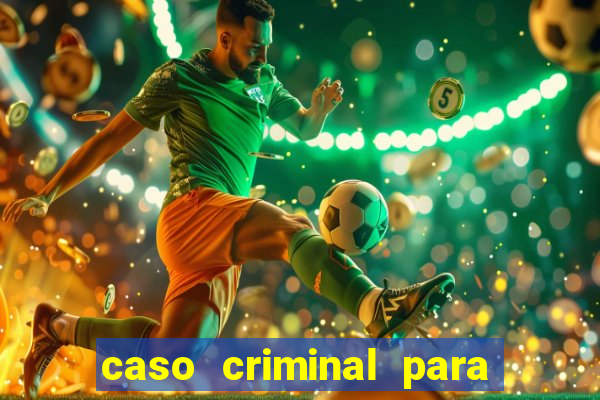 caso criminal para resolver pdf