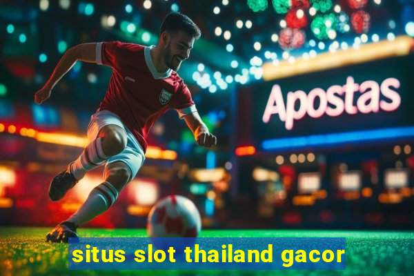 situs slot thailand gacor