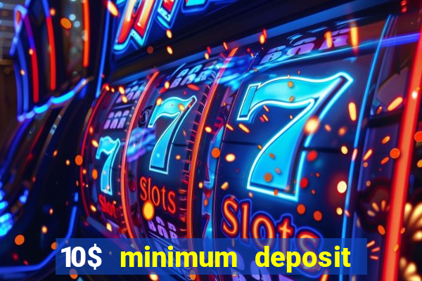 10$ minimum deposit casino canada