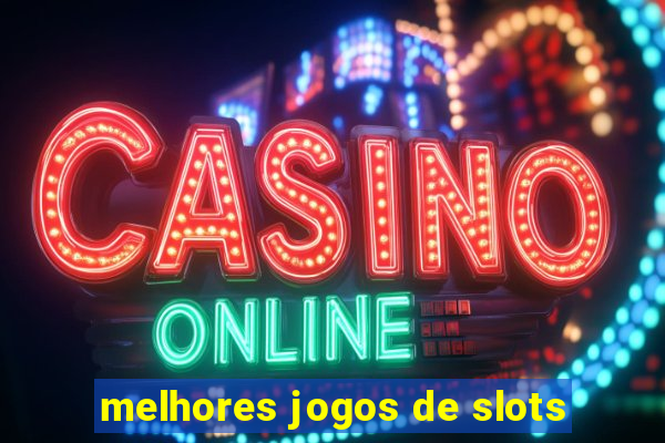 melhores jogos de slots