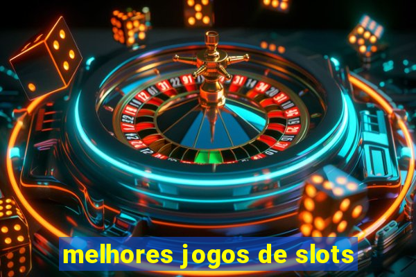 melhores jogos de slots