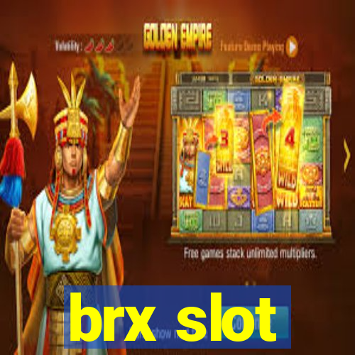 brx slot