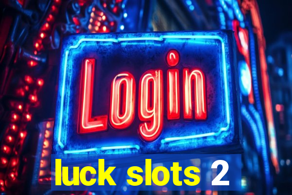 luck slots 2