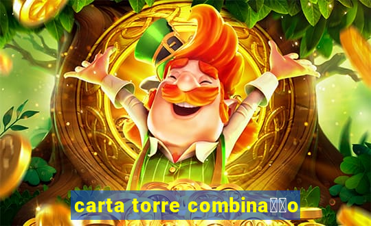 carta torre combina莽茫o