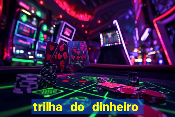 trilha do dinheiro gemeos investem