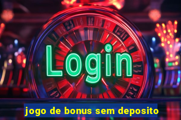 jogo de bonus sem deposito