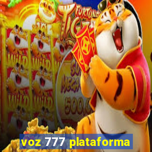 voz 777 plataforma