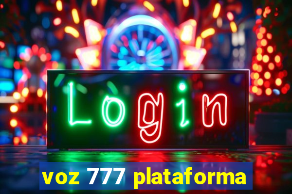 voz 777 plataforma