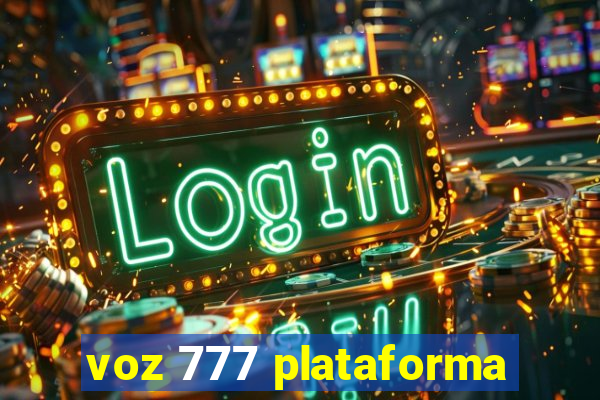 voz 777 plataforma